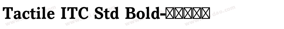 Tactile ITC Std Bold字体转换